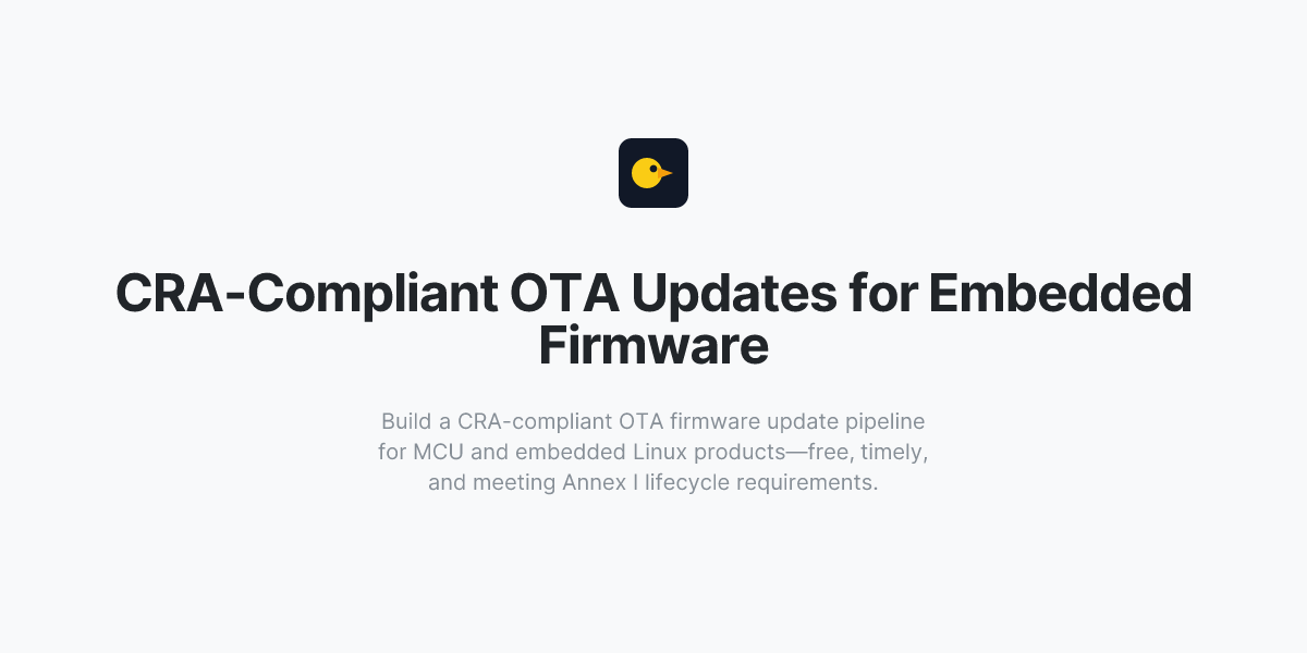 CRA-Compliant OTA Updates for Embedded Firmware | Stack Canary